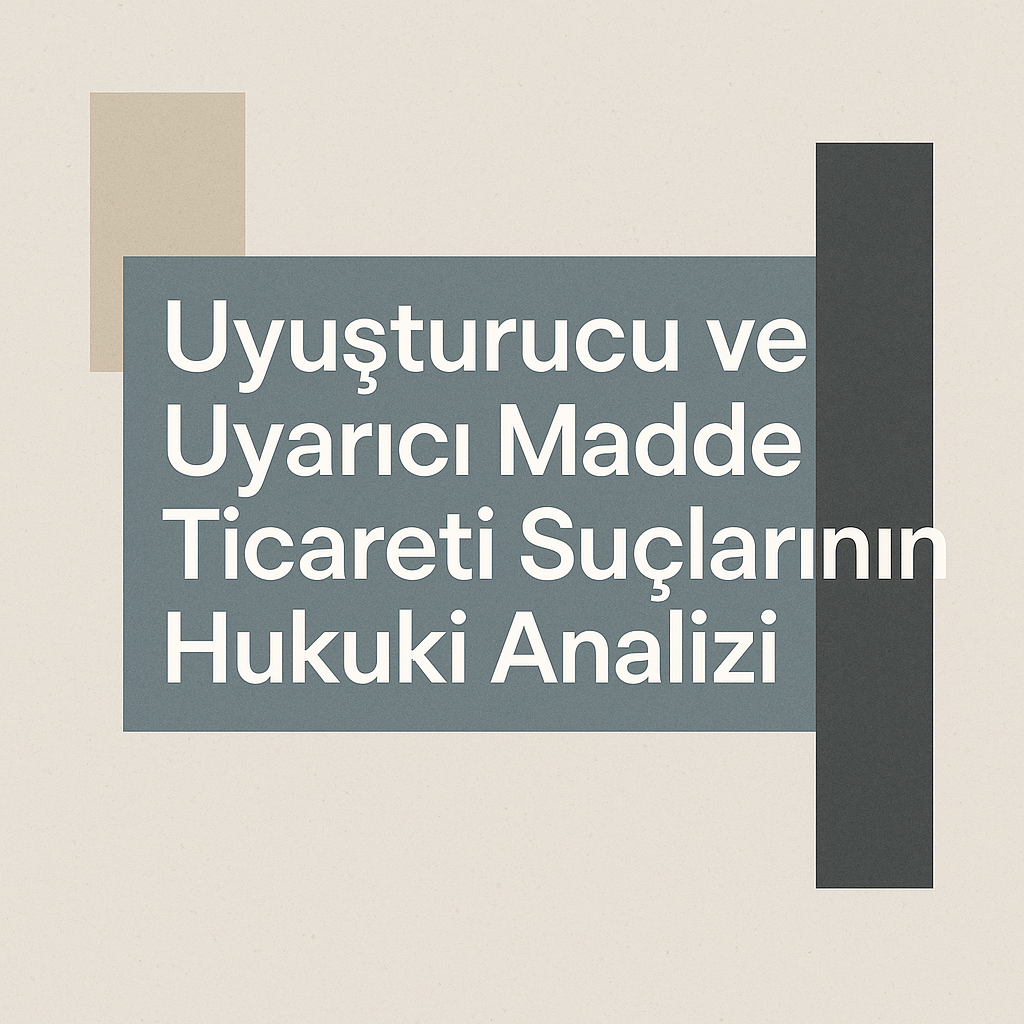 Uyuşturucu ve Uyarıcı Madde Ticareti Suçları