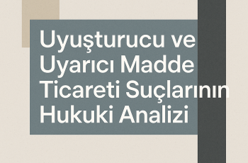 Uyuşturucu ve Uyarıcı Madde Ticareti Suçları